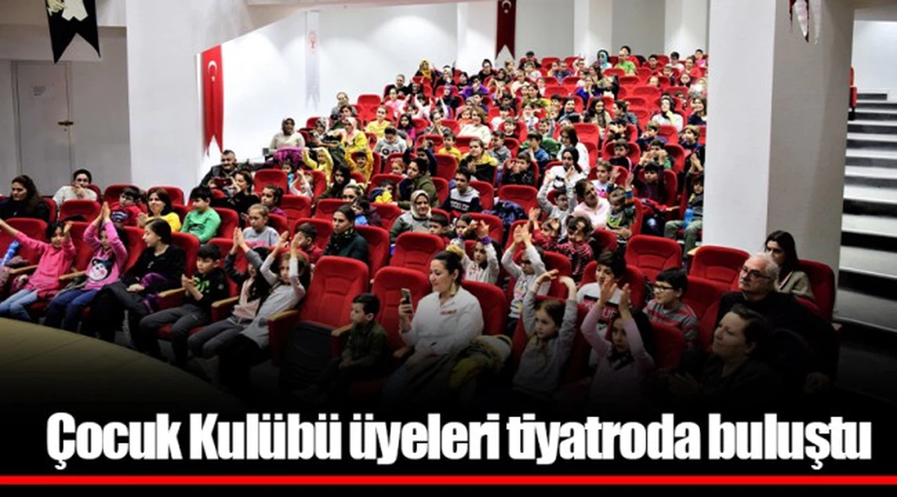 Çocuk Kulübü üyeleri tiyatroda buluştu