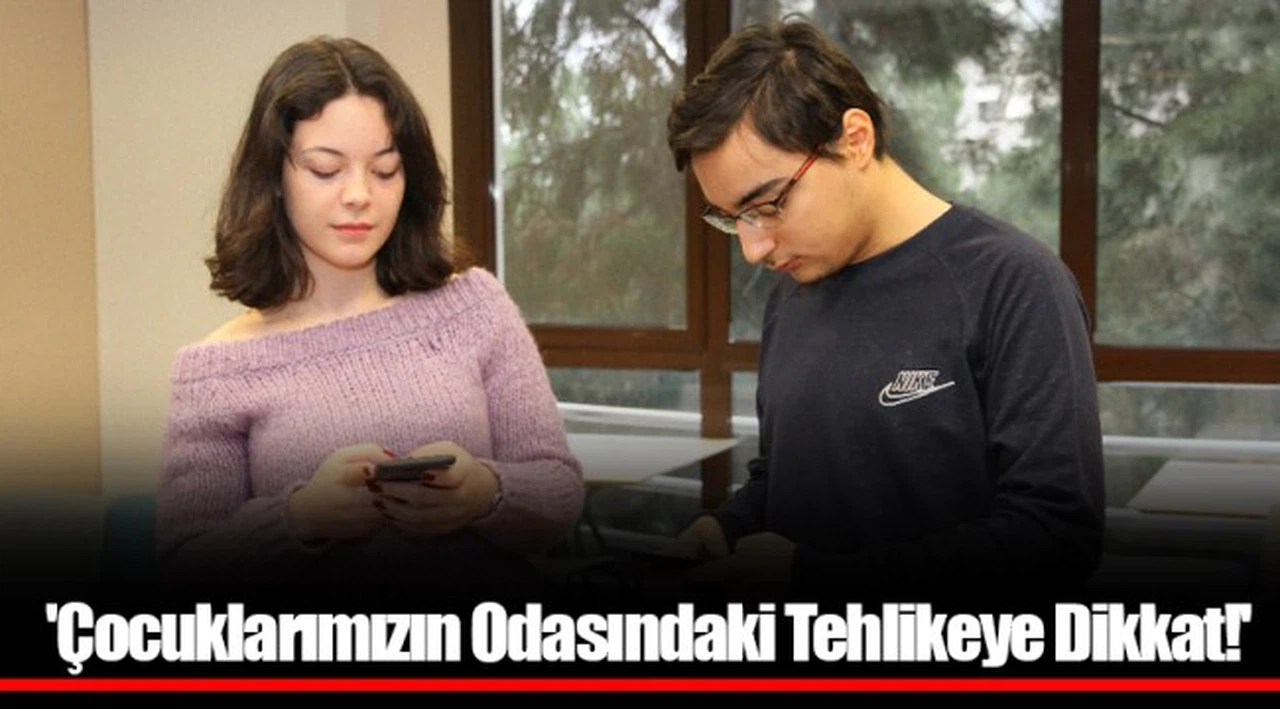 'Çocuklarımızın Odasındaki Tehlikeye Dikkat!'