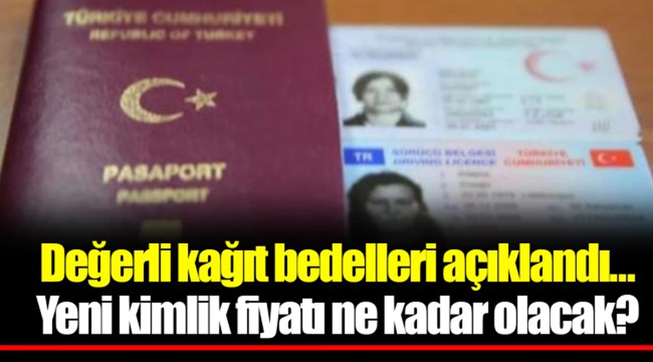 Değerli kağıt bedelleri açıklandı...Yeni kimlik fiyatı ne kadar olacak?