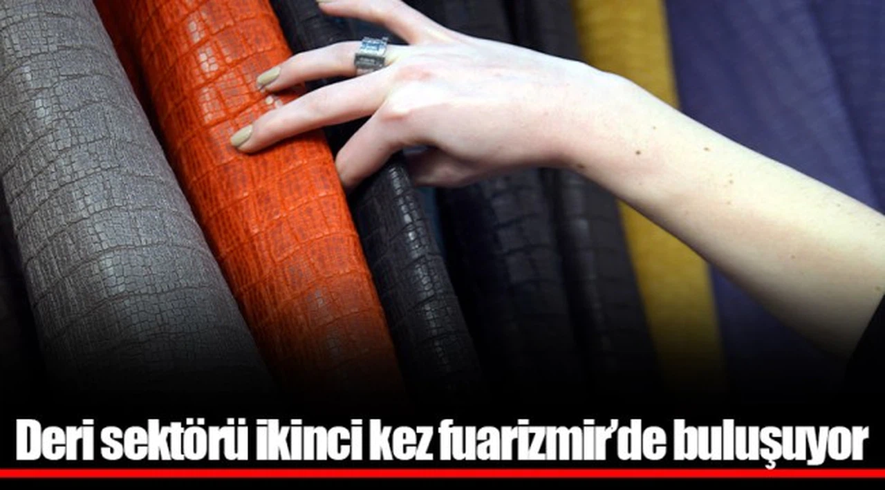 Deri sektörü ikinci kez fuarizmir’de buluşuyor 