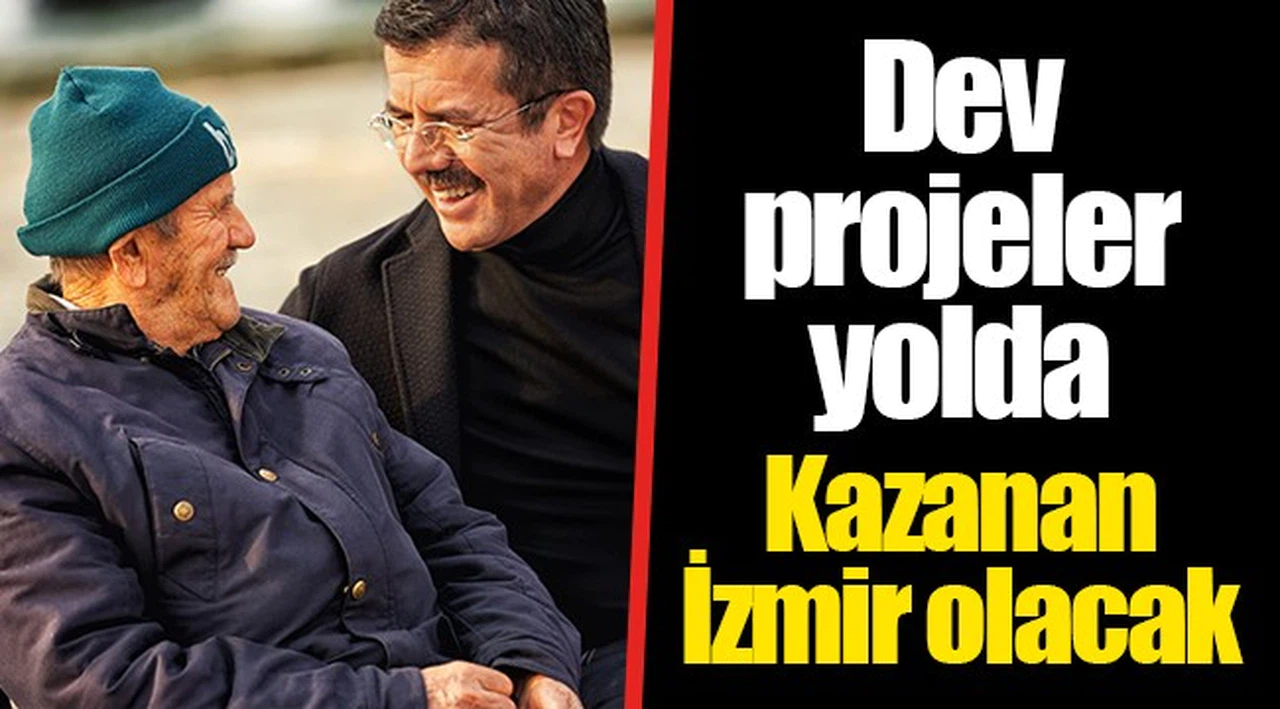 Dev projeler yolda Kazanan İzmir olacak