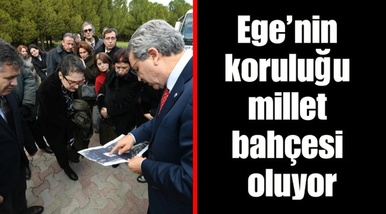 Ege'nin koruluğu millet bahçesi oluyor