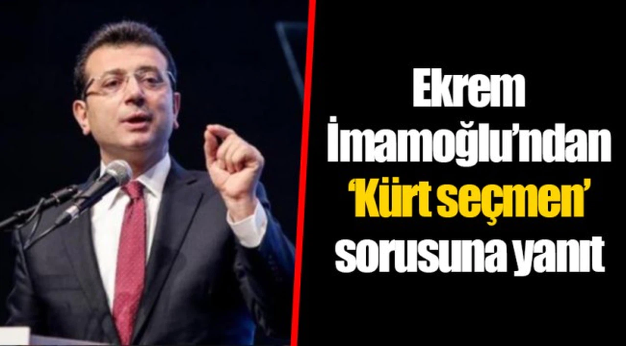 Ekrem İmamoğlu’ndan ‘Kürt seçmen’ sorusuna yanıt