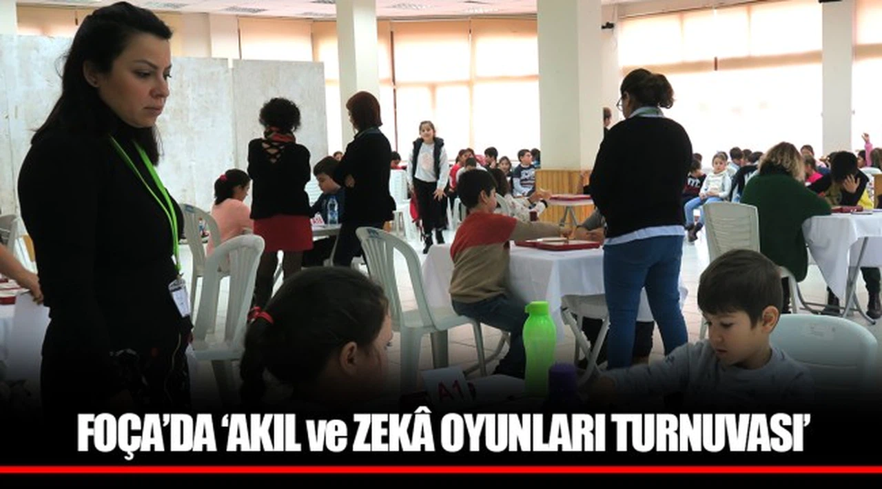 FOÇA’DA ‘AKIL ve ZEKÂ OYUNLARI TURNUVASI’