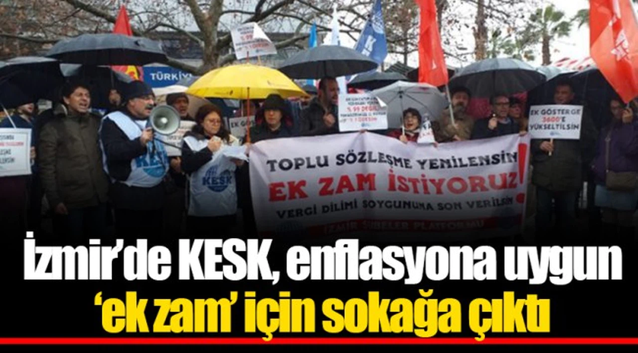İzmir’de KESK, enflasyona uygun ‘ek zam’ için sokağa çıktı