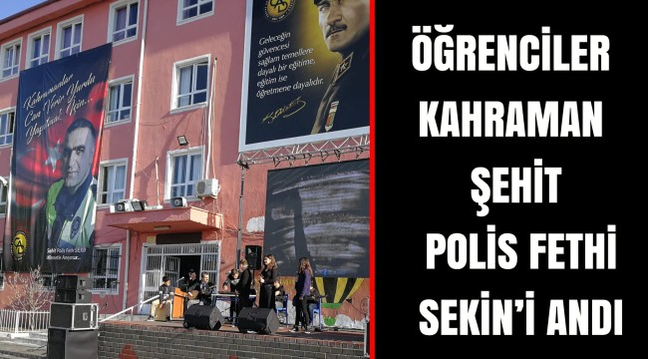ÖĞRENCİLER KAHRAMAN ŞEHİT POLİS FETHİ SEKİN’İ ANDI
