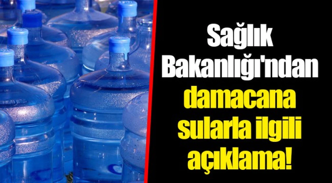 Sağlık Bakanlığı'ndan damacana sularla ilgili açıklama!