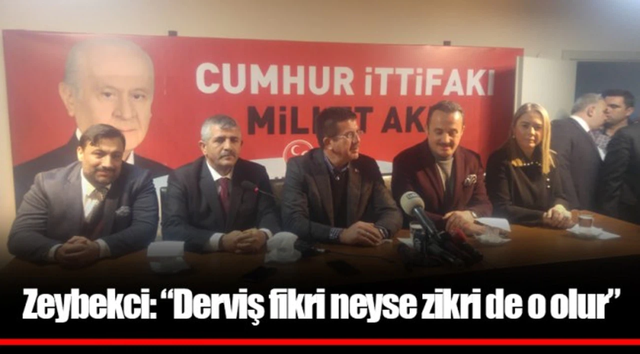Zeybekci: "Dervişin fikri ne ise zikri de odur"
