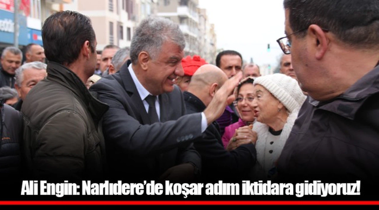 Ali Engin: Narlıdere’de koşar adım iktidara gidiyoruz!