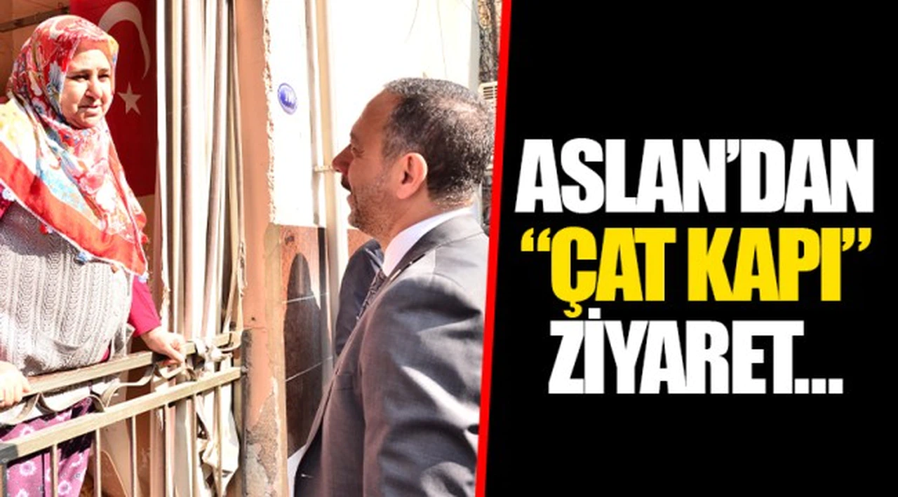 ASLAN’DAN “ÇAT KAPI” ZİYARET…