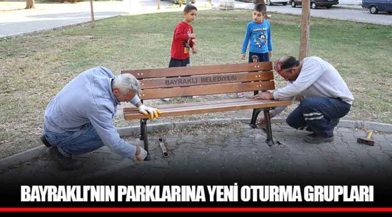 BAYRAKLI’NIN PARKLARINA YENİ OTURMA GRUPLARI