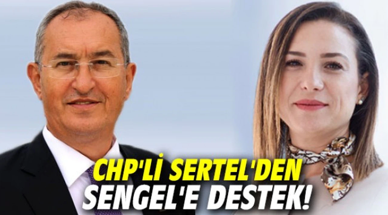 CHP'li Sertel'den Sengel'e destek!