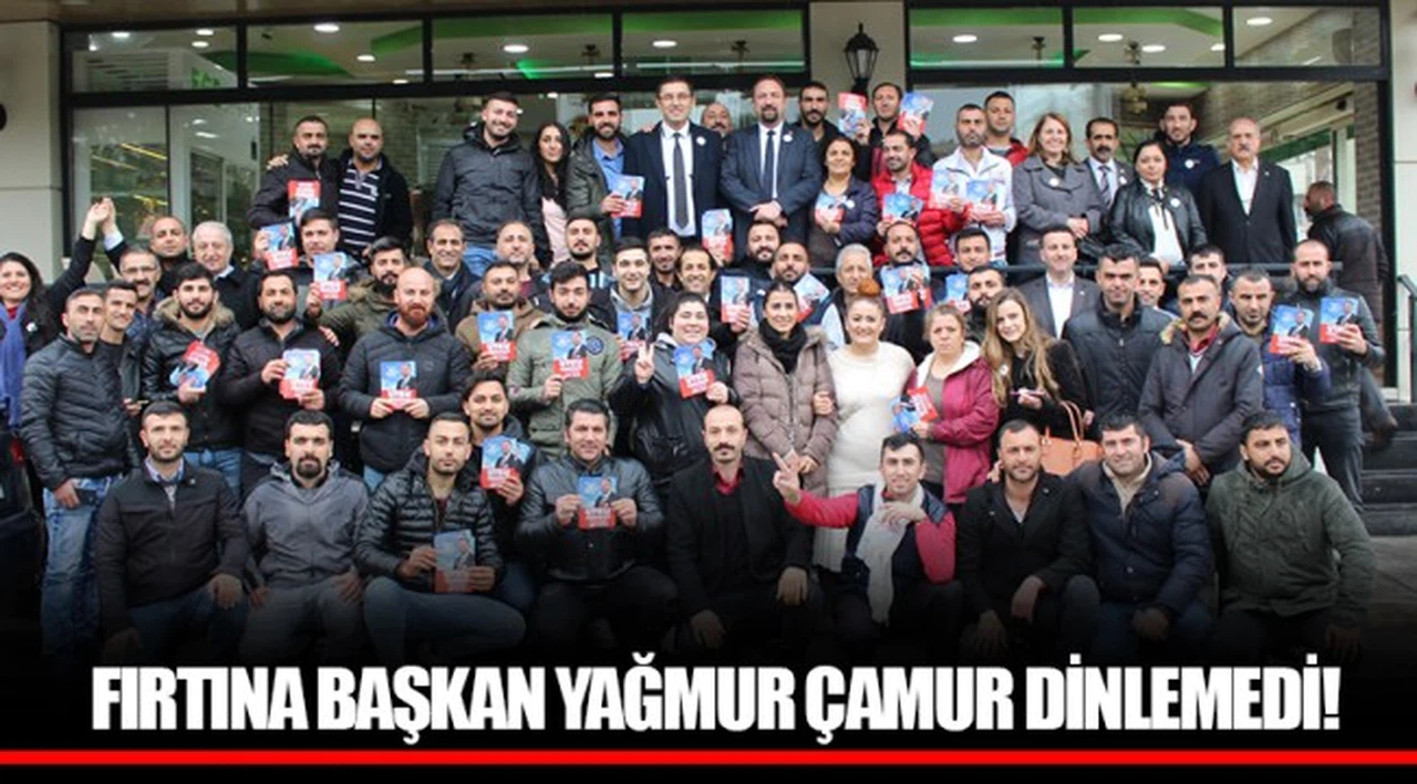 FIRTINA BAŞKAN YAĞMUR ÇAMUR DİNLEMEDİ!