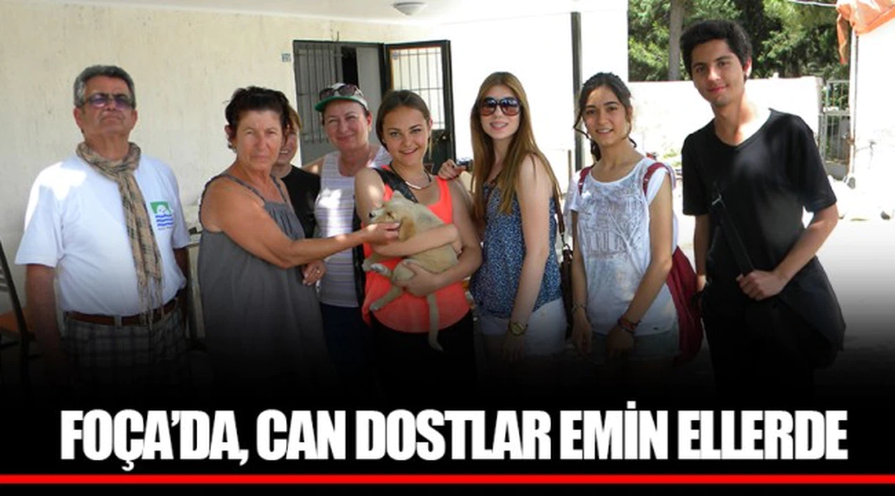 FOÇA’DA, CAN DOSTLAR EMİN ELLERDE