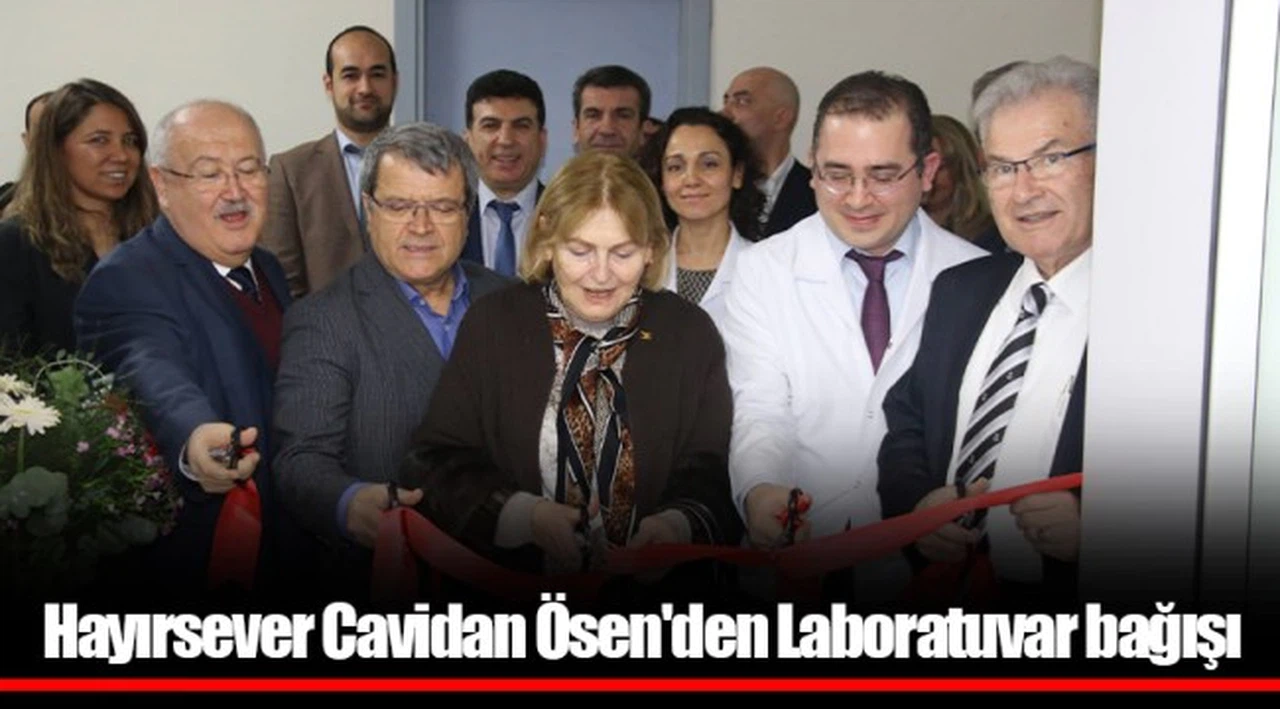 Hayırsever Cavidan Ösen'den Laboratuvar bağışı