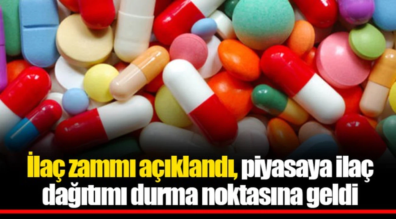 İlaç zammı açıklandı, piyasaya ilaç dağıtımı durma noktasına geldi