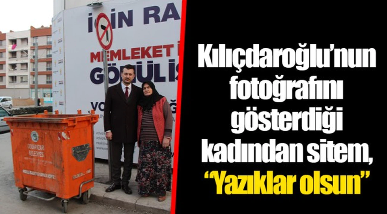 Kılıçdaroğlu’nun fotoğrafını gösterdiği kadından sitem, “Yazıklar olsun”
