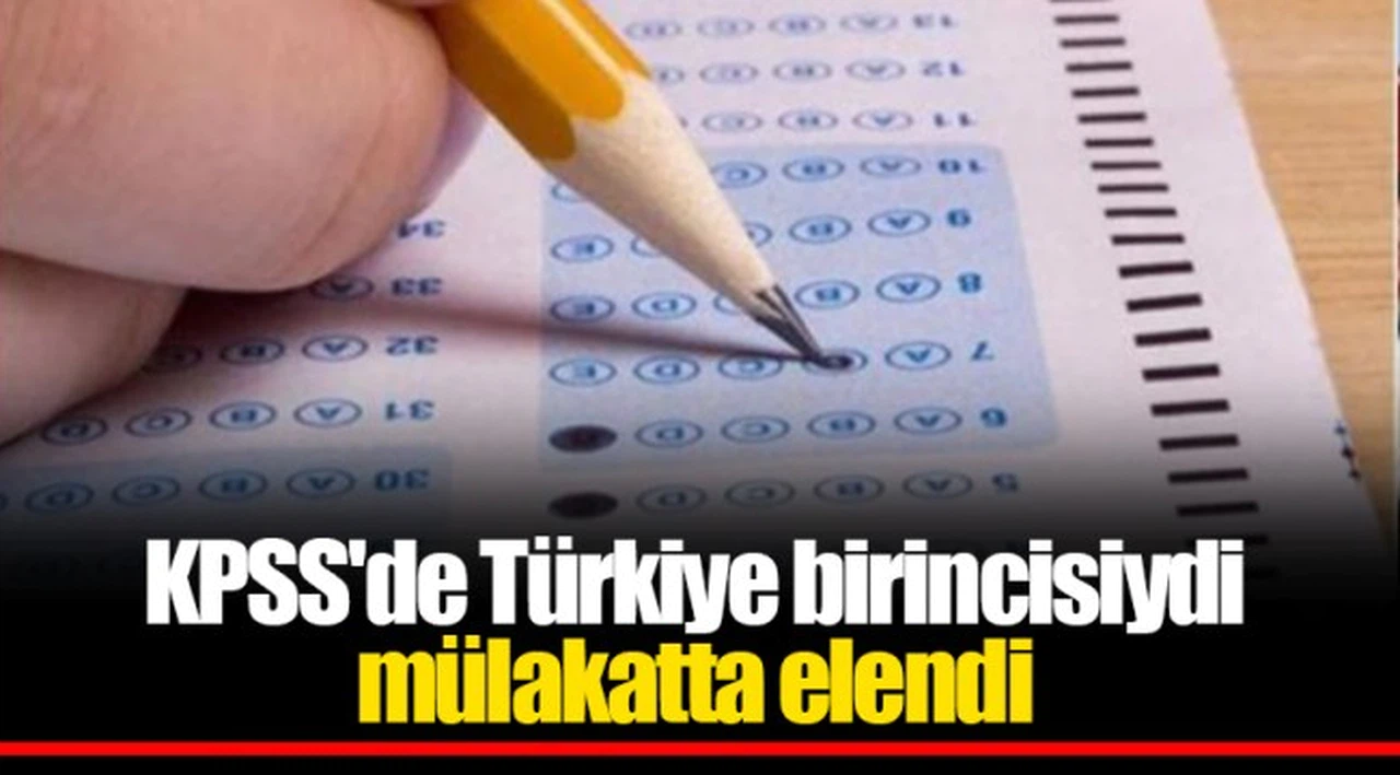 KPSS'de Türkiye birincisiydi mülakatta elendi