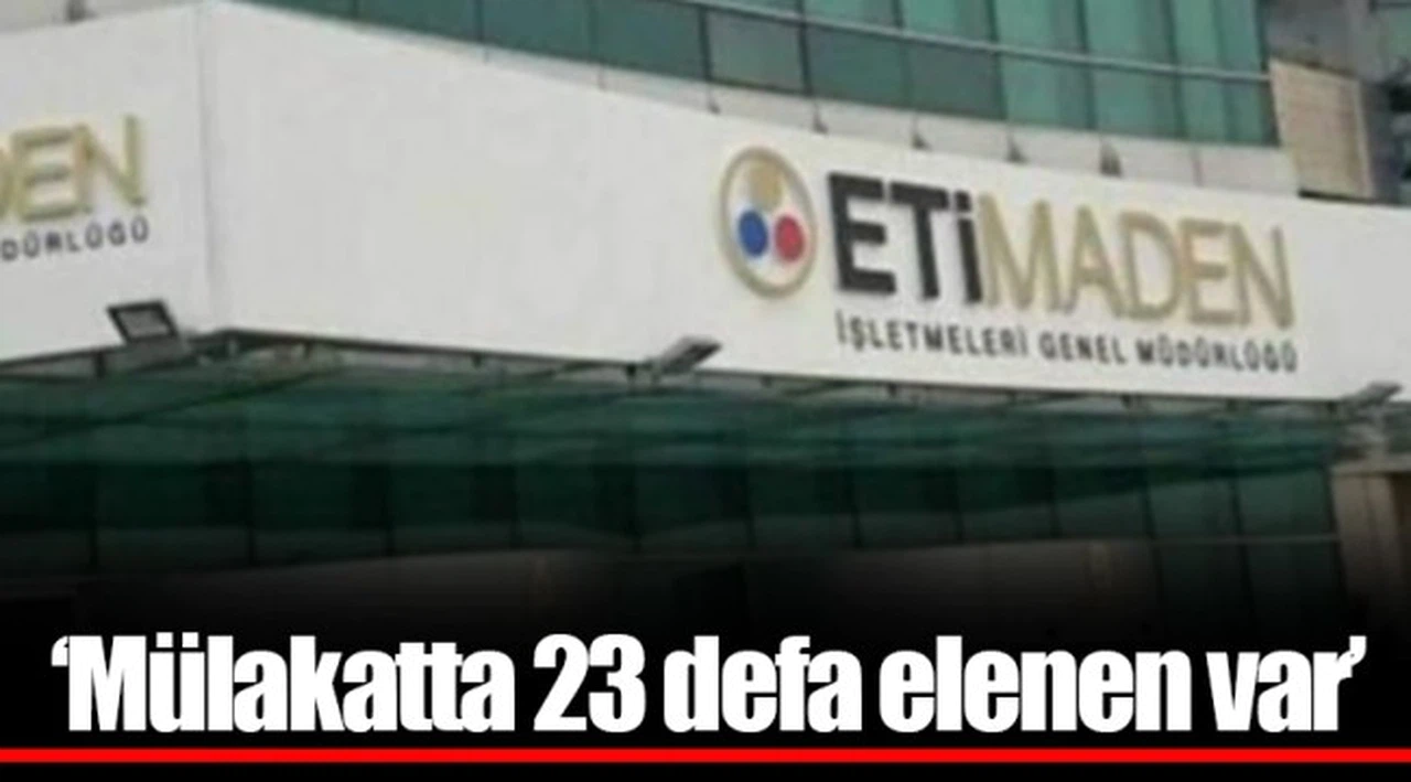 ‘Mülakatta 23 defa elenen var’