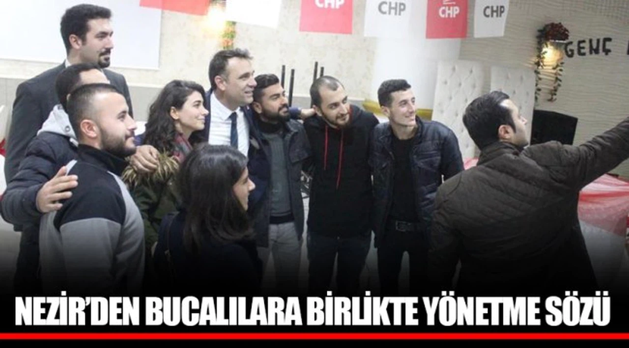NEZİR’DEN BUCALILARA BİRLİKTE YÖNETME SÖZÜ