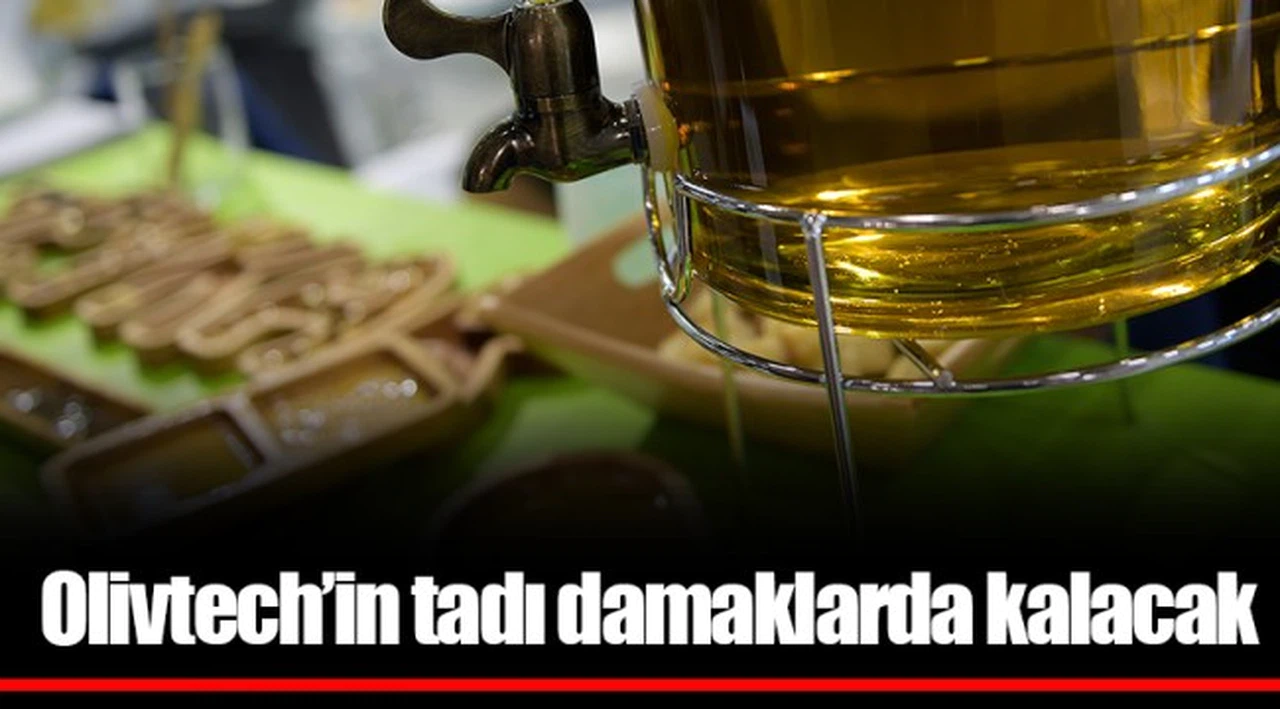 Olivtech’in tadı damaklarda kalacak  