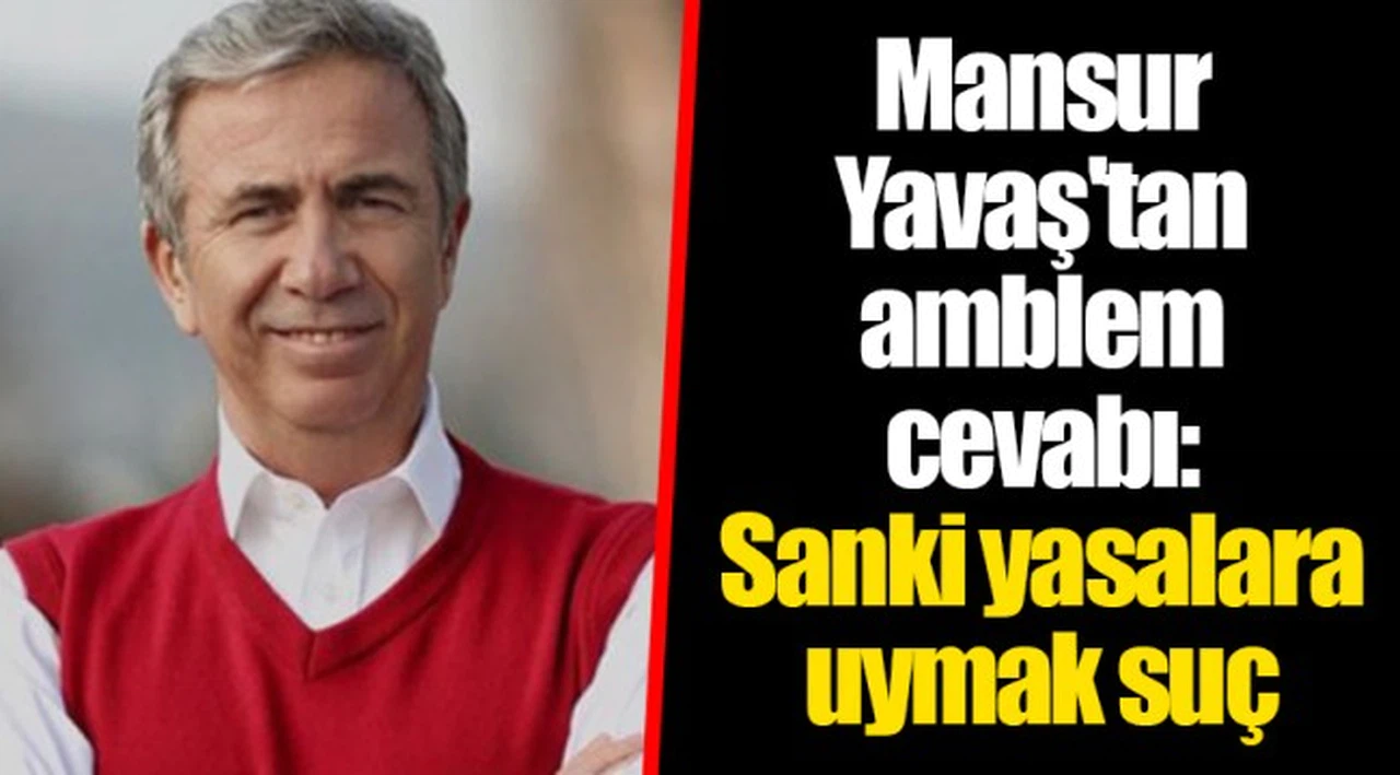 Mansur Yavaş'tan amblem cevabı: Sanki yasalara uymak suç
