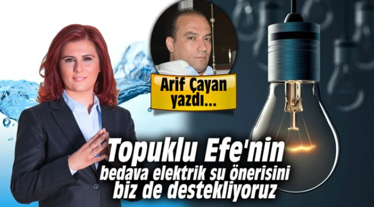 Topuklu Efe'nin bedava elektrik su önerisini biz de destekliyoruz