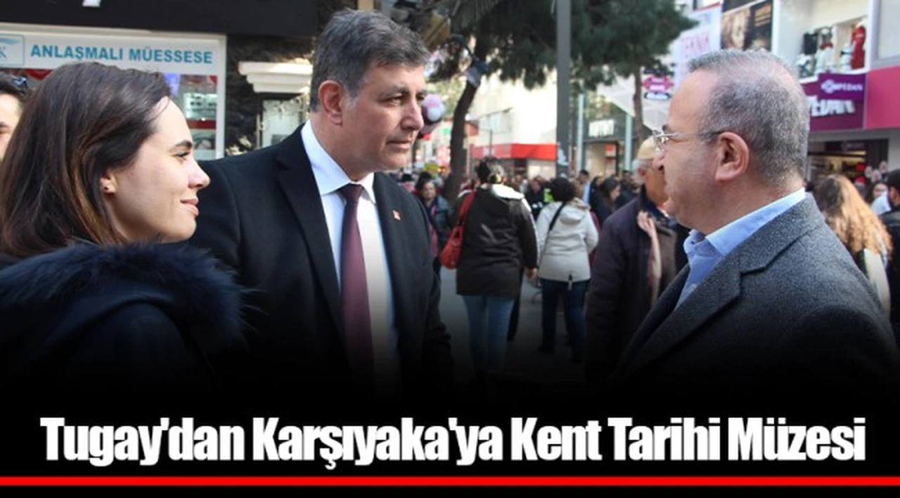Tugay'dan Karşıyaka'ya Kent Tarihi Müzesi