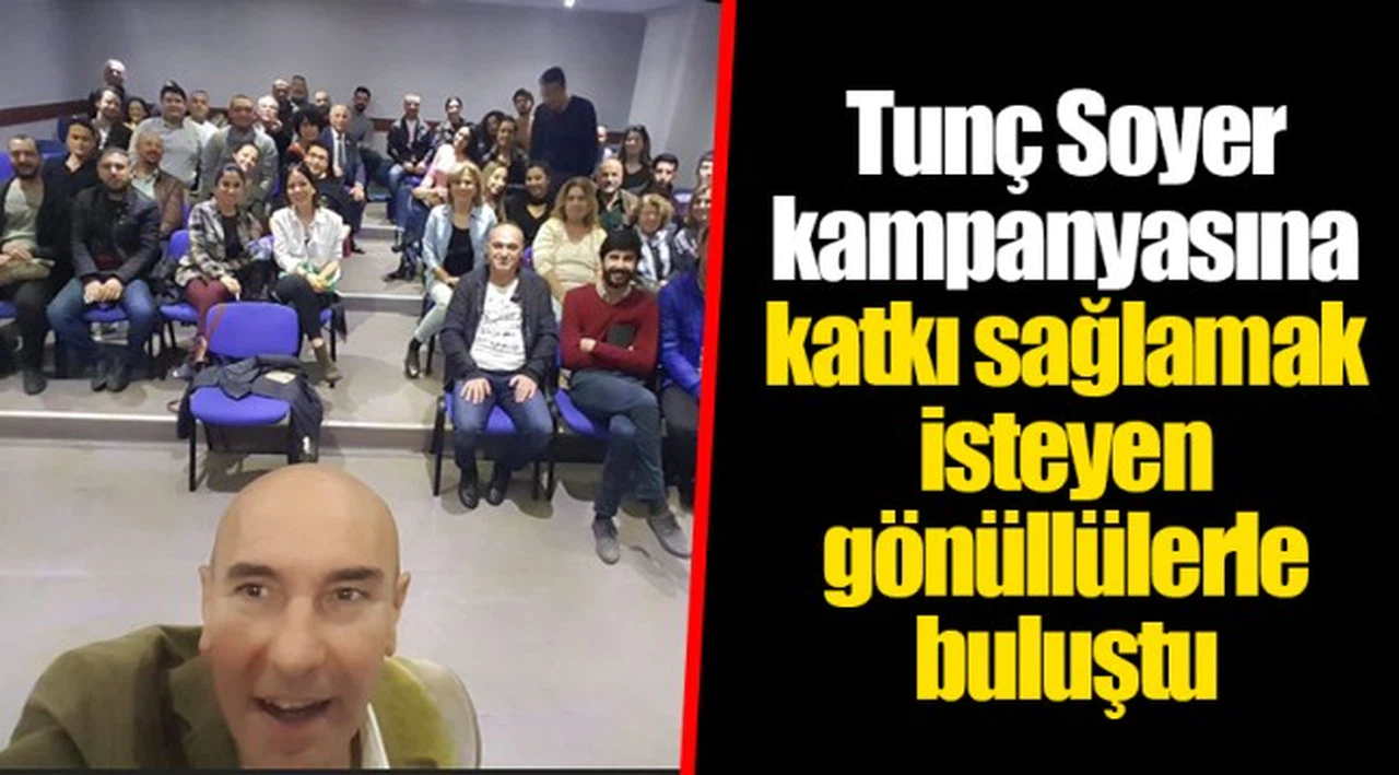 Tunç Soyer kampanyasına katkı sağlamak isteyen gönüllülerle buluştu
