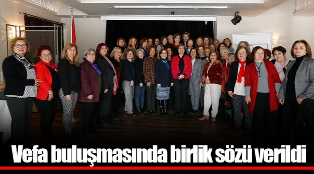 Vefa buluşmasında birlik sözü verildi