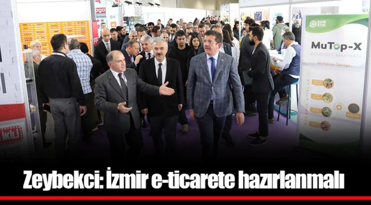 Zeybekci: İzmir e-ticarete hazırlanmalı