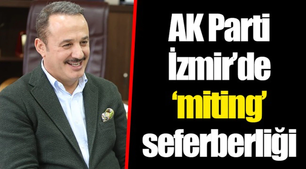 AK Parti İzmir’de ‘miting’ seferberliği