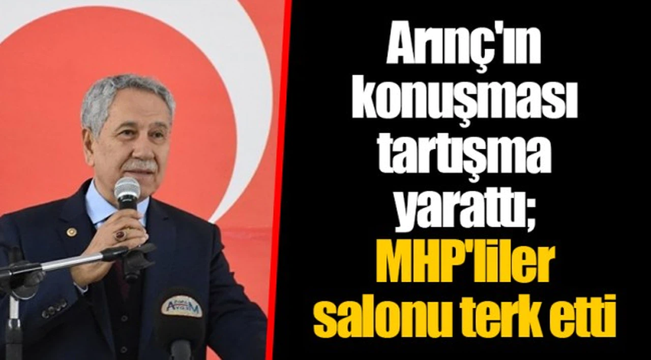 Arınç'ın konuşması tartışma yarattı; MHP'liler salonu terk etti