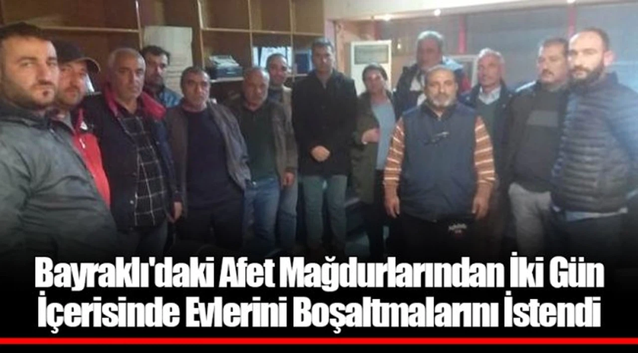 Bayraklı'daki Afet Mağdurlarından İki Gün İçerisinde Evlerini Boşaltmalarını İstendi