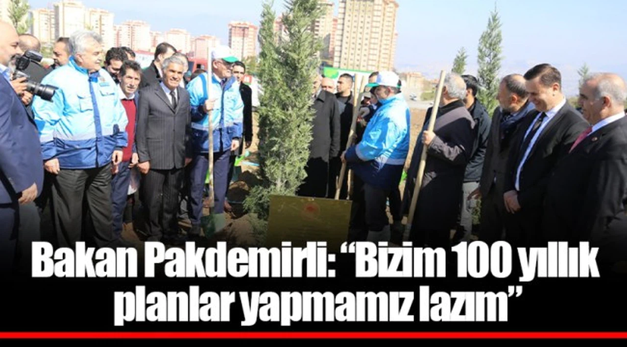 “Bizim 100 yıllık planlar yapmamız lazım”