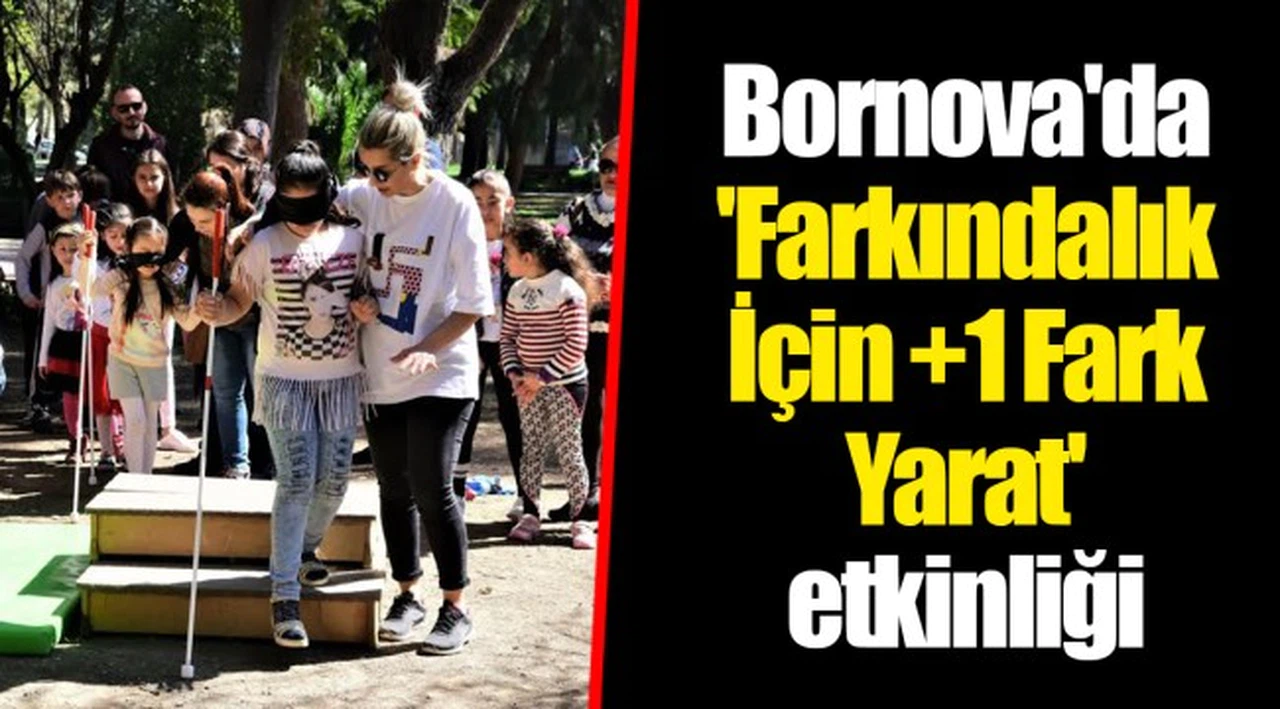 Bornova'da 'Farkındalık İçin +1 Fark Yarat' etkinliği