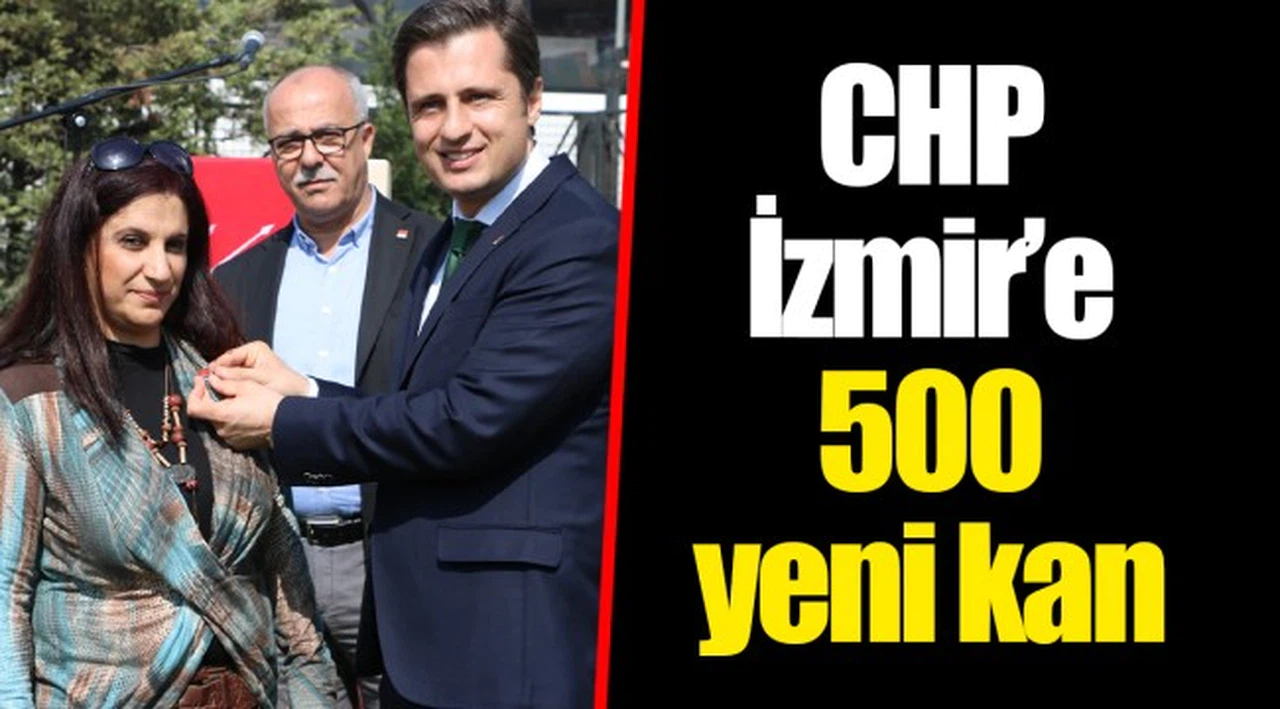 CHP İzmir'e 500 yeni kan