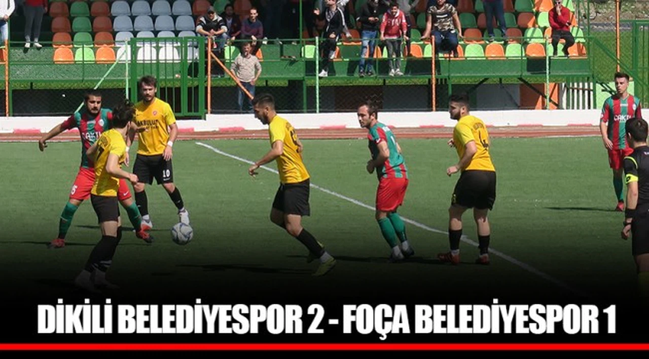 DİKİLİ BELEDİYESPOR 2 - FOÇA BELEDİYESPOR 1