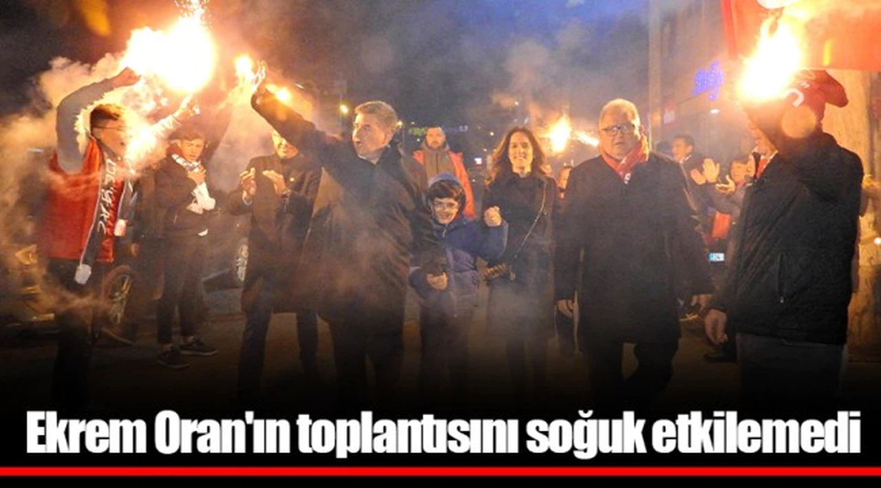 Ekrem Oran'ın toplantısını soğuk etkilemedi