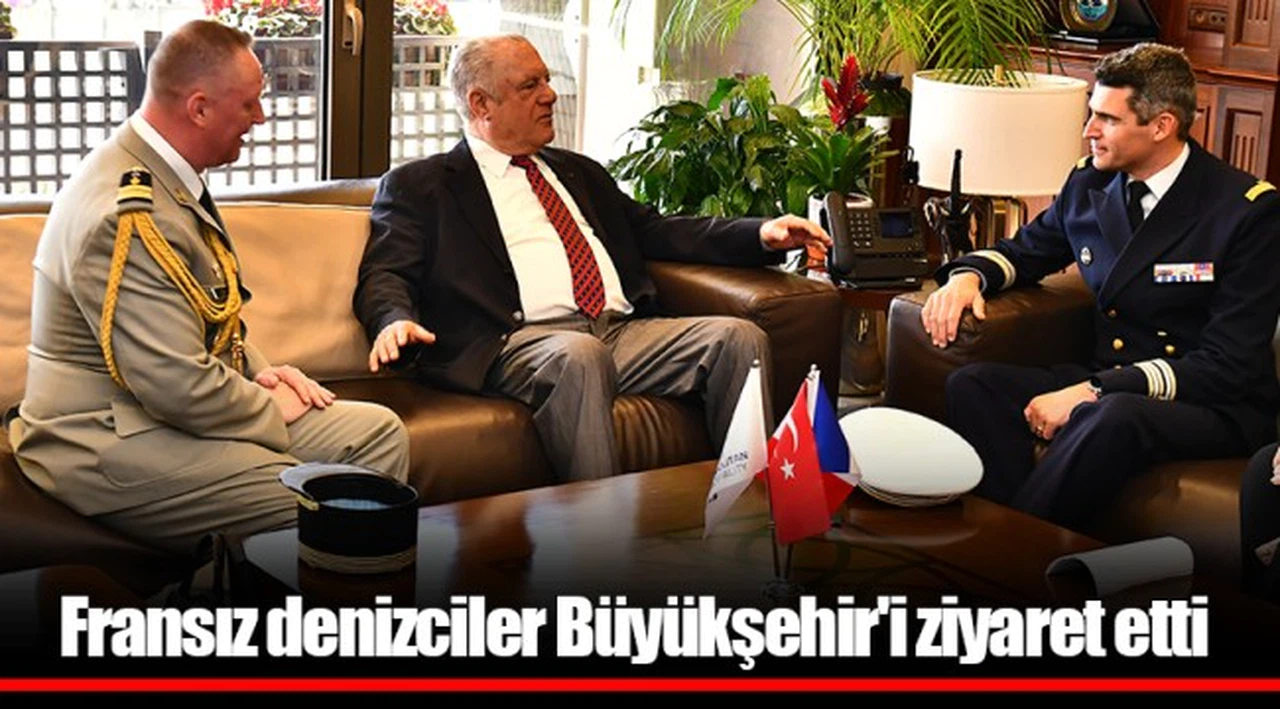 Fransız denizciler Büyükşehir'i ziyaret etti