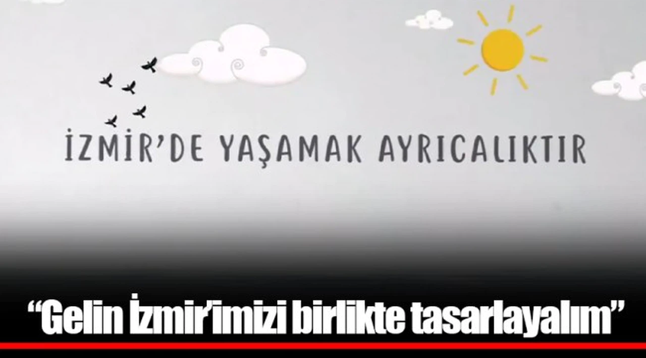 “Gelin İzmir’imizi birlikte tasarlayalım”