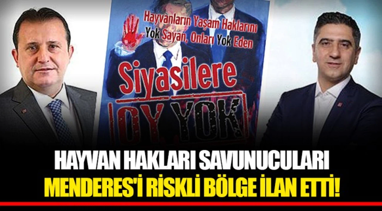 HAYVAN HAKLARI SAVUNUCULARI MENDERES'İ RİSKLİ BÖLGE İLAN ETTİ!