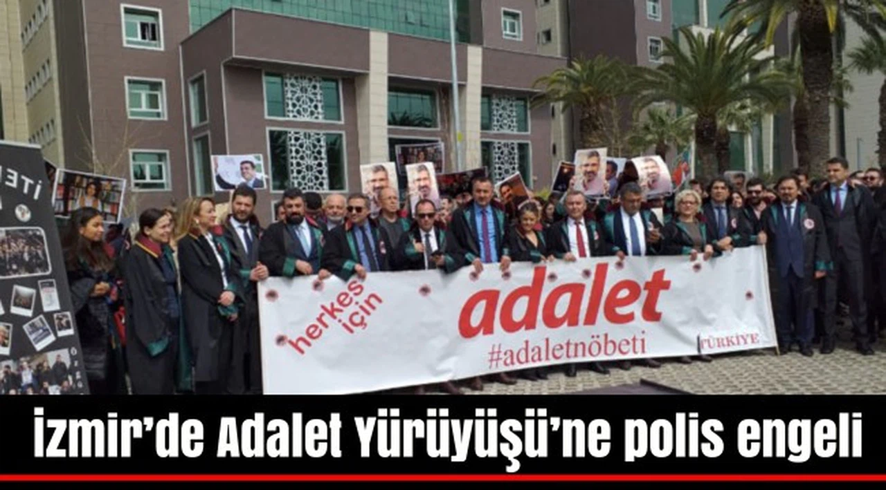 İzmir’de Adalet Yürüyüşü’ne polis engeli
