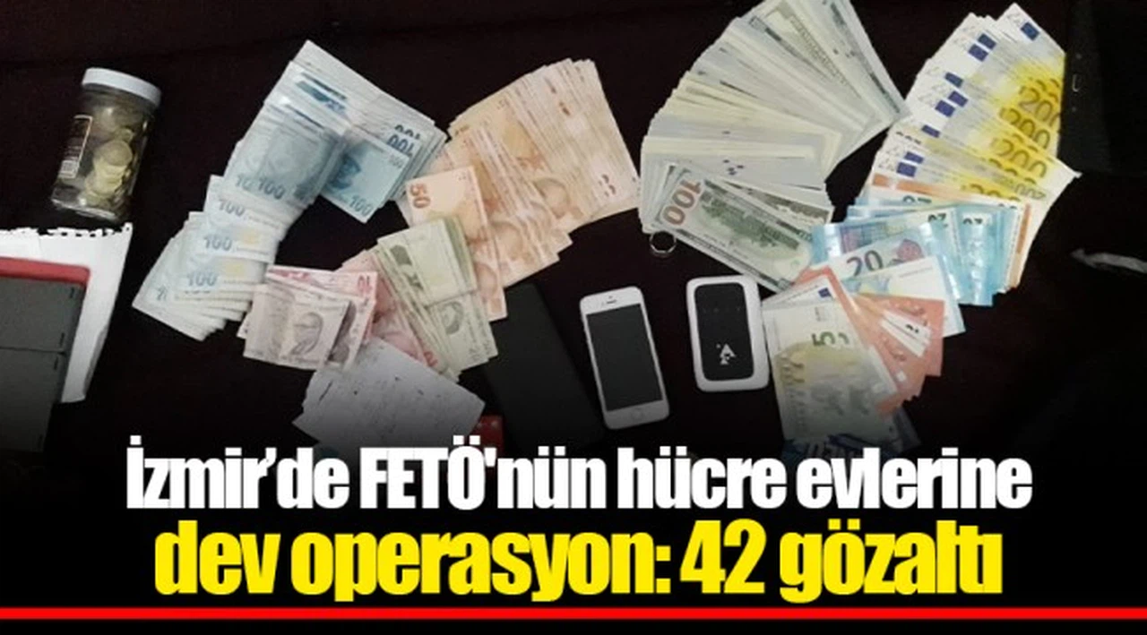İzmir’de FETÖ'nün hücre evlerine dev operasyon: 42 gözaltı