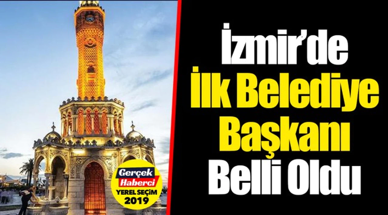 İzmir’de İlk Belediye Başkanı Belli Oldu