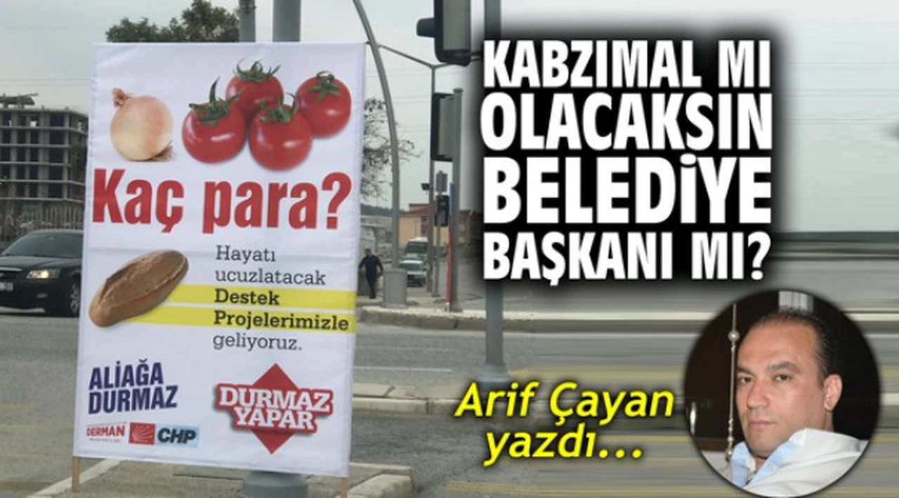 Kabzımal mı olacaksın, Belediye Başkanı mı?