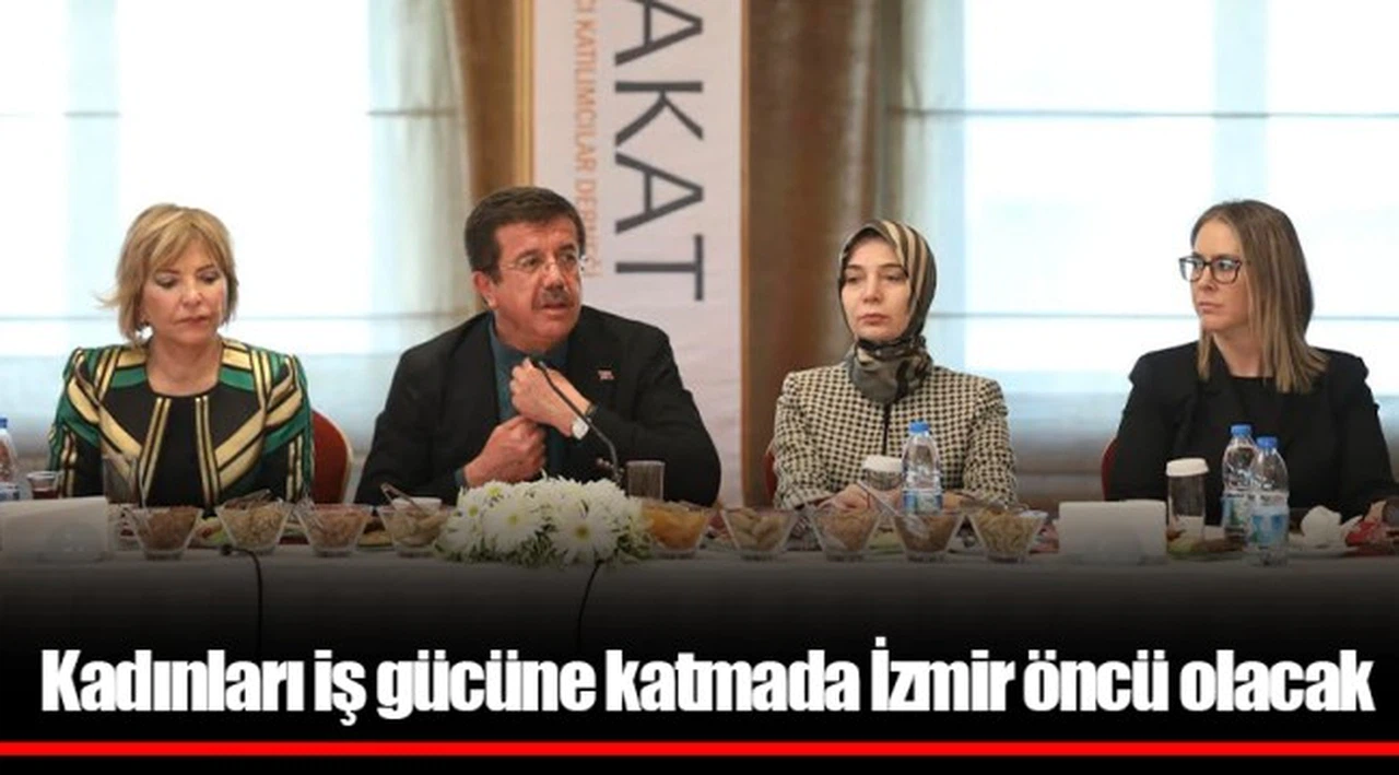 Kadınları iş gücüne katmada İzmir öncü olacak