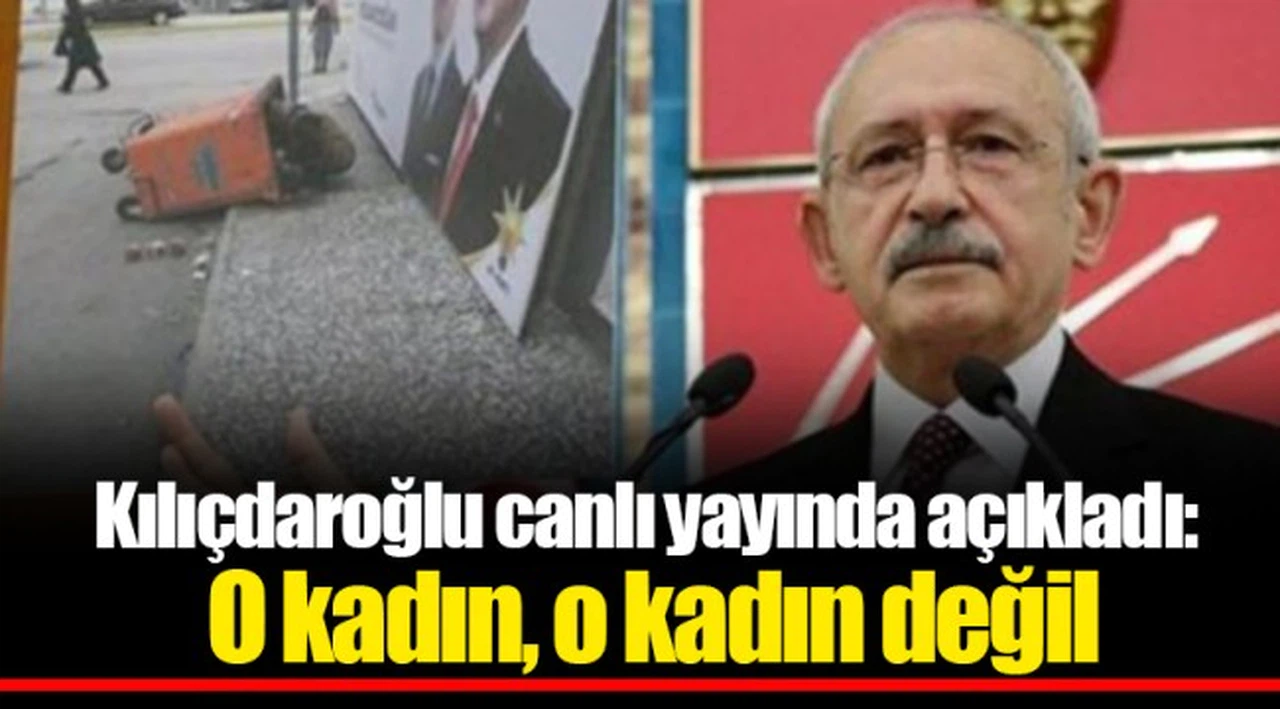 Kılıçdaroğlu canlı yayında açıkladı: O kadın, o kadın değil