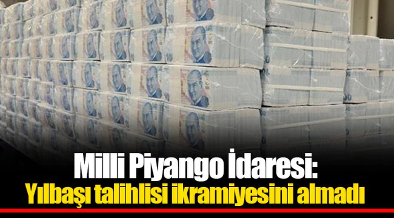 Milli Piyango İdaresi: Yılbaşı talihlisi ikramiyesini almadı