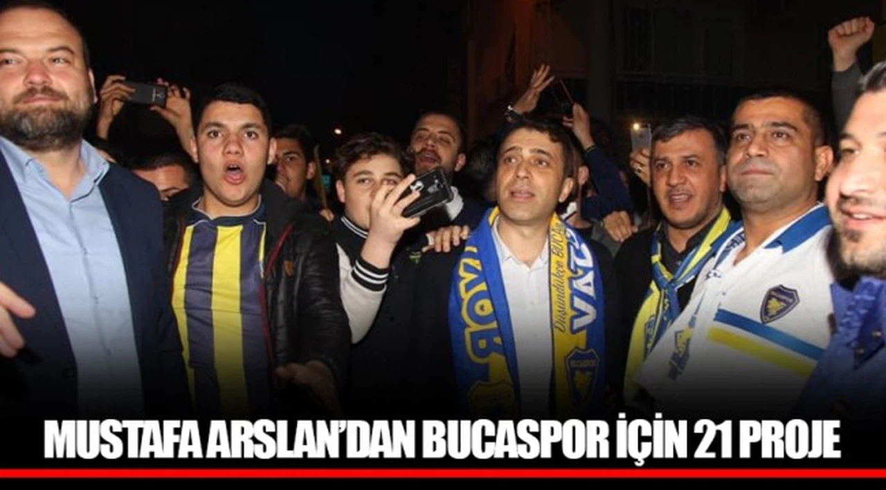 MUSTAFA ARSLAN’DAN BUCASPOR İÇİN 21 PROJE